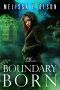 [Boundary Magic 03] • Boundary Born (Boundary Magic Book 3)